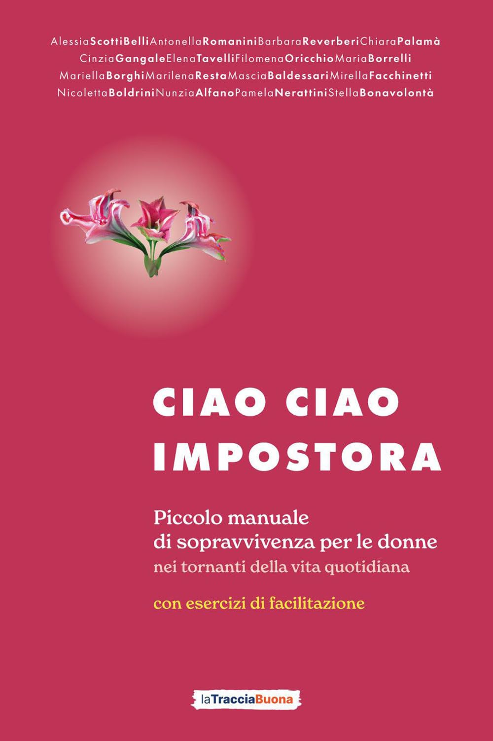 Ciao ciao impostora. Piccolo manuale di sopravvivenza per le donne nei tornanti della vita quotidiana Lifestyle