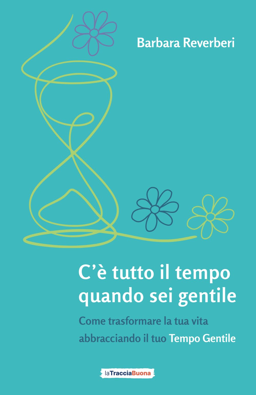 C'è tutto il tempo quando sei gentile: Come trasformare la tua vita abbracciando il tuo Tempo Gentile book