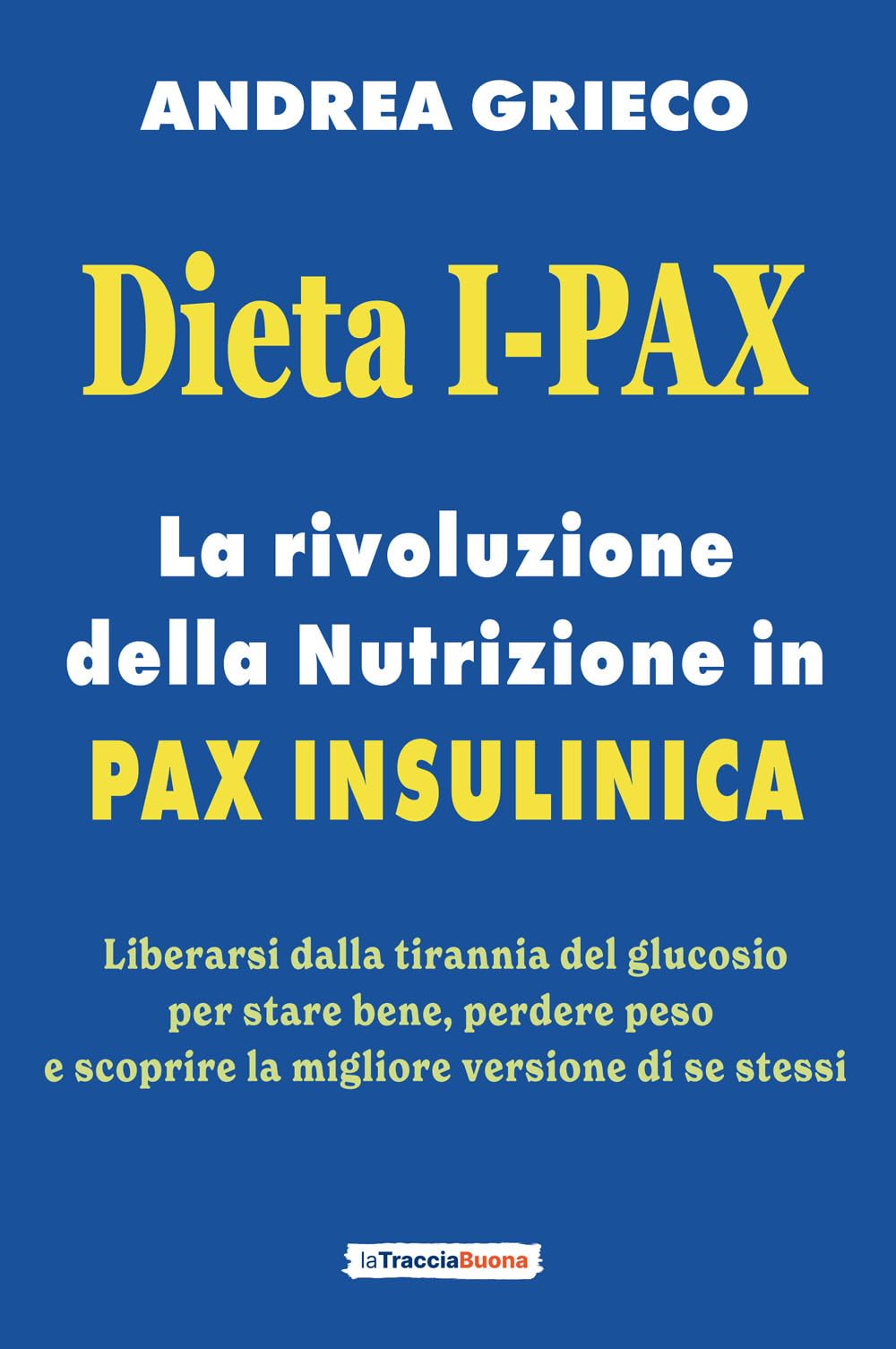 Dieta I-Pax. La rivoluzione della nutrizione in Pax Insulinica. Liberarsi dalla tirannia del glucosio per stare bene, perdere peso e scoprire la migliore versione di se stessi Medicine