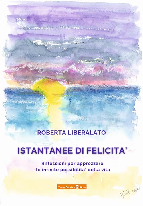 Istantanee di felicità. Riflessioni per apprezzare le infinite possibilità della vita Books