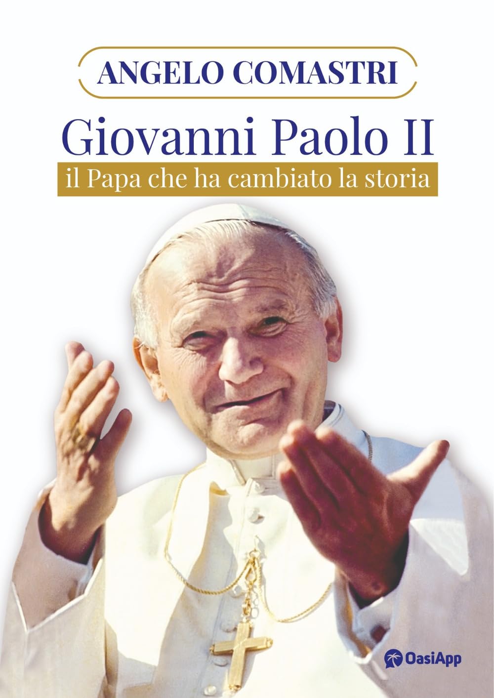 Giovanni Paolo II. Il papa che ha cambiato la storia Politics & History