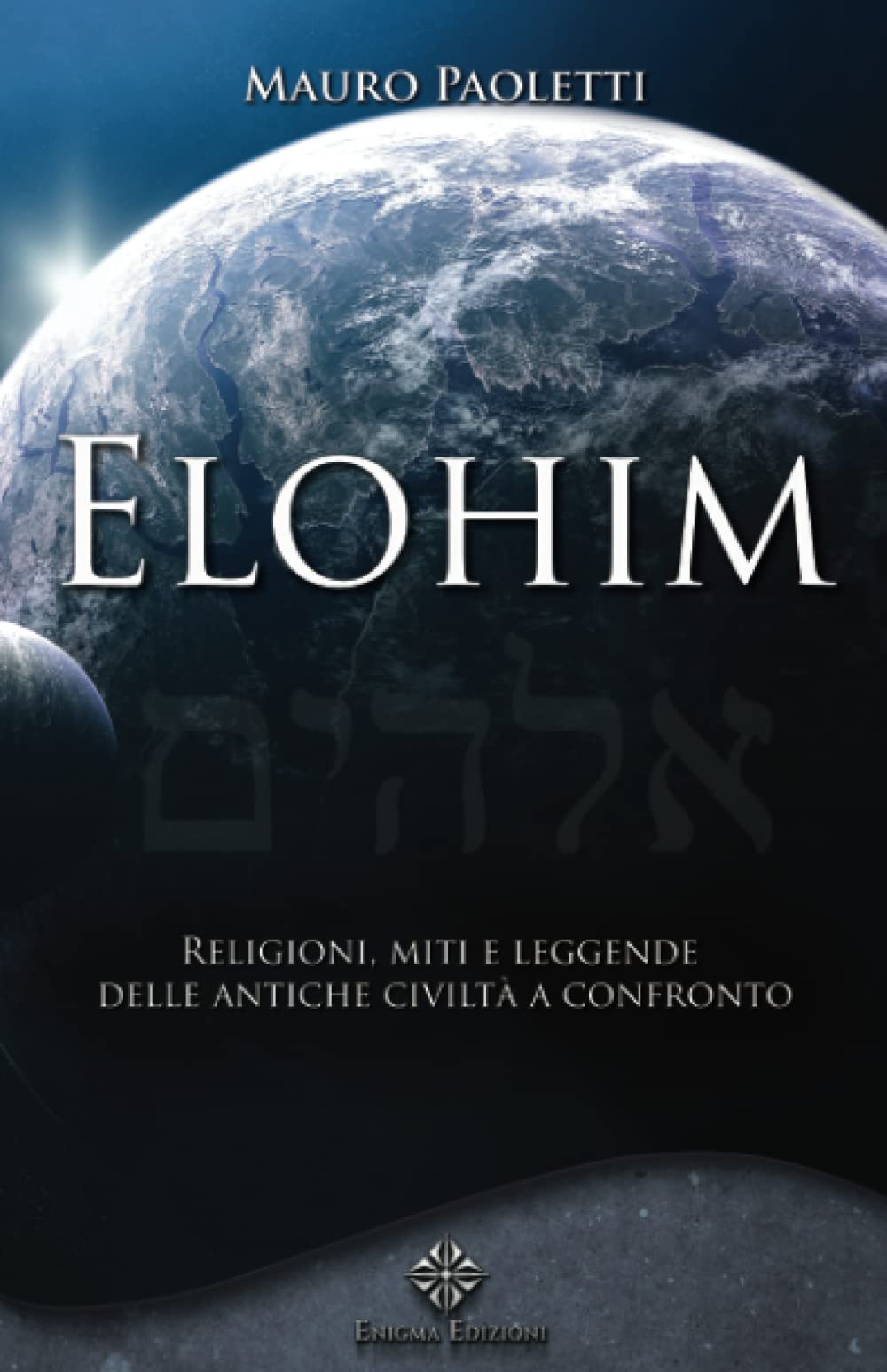 Elohim: Religioni, miti e leggende delle antiche civiltà a confronto book