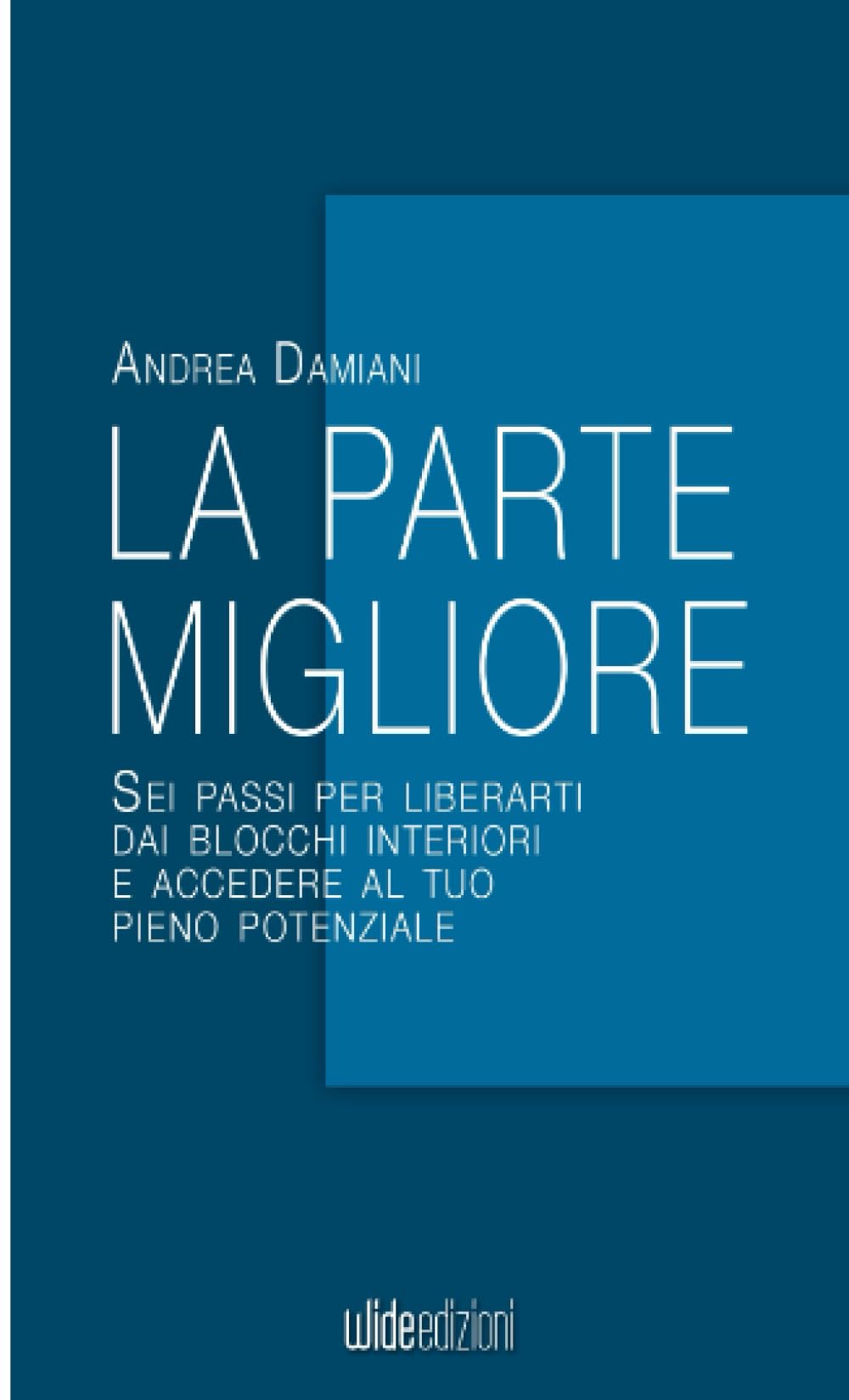 La parte migliore: Sei passi per liberarti dai blocchi interiori e accedere al tuo pieno potenziale book