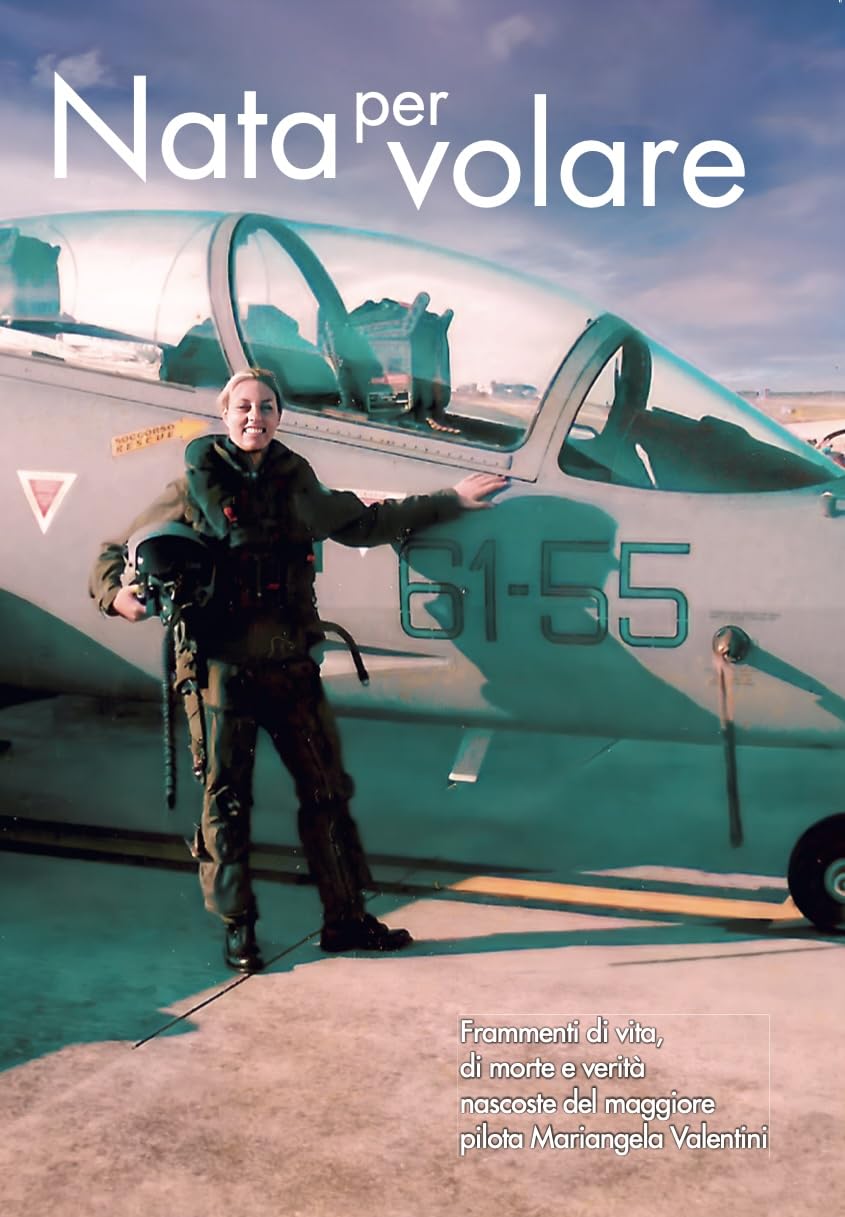 Nata per volare. Frammenti di vita, di morte e verità nascoste del maggiore pilota Mariangela Valentini book