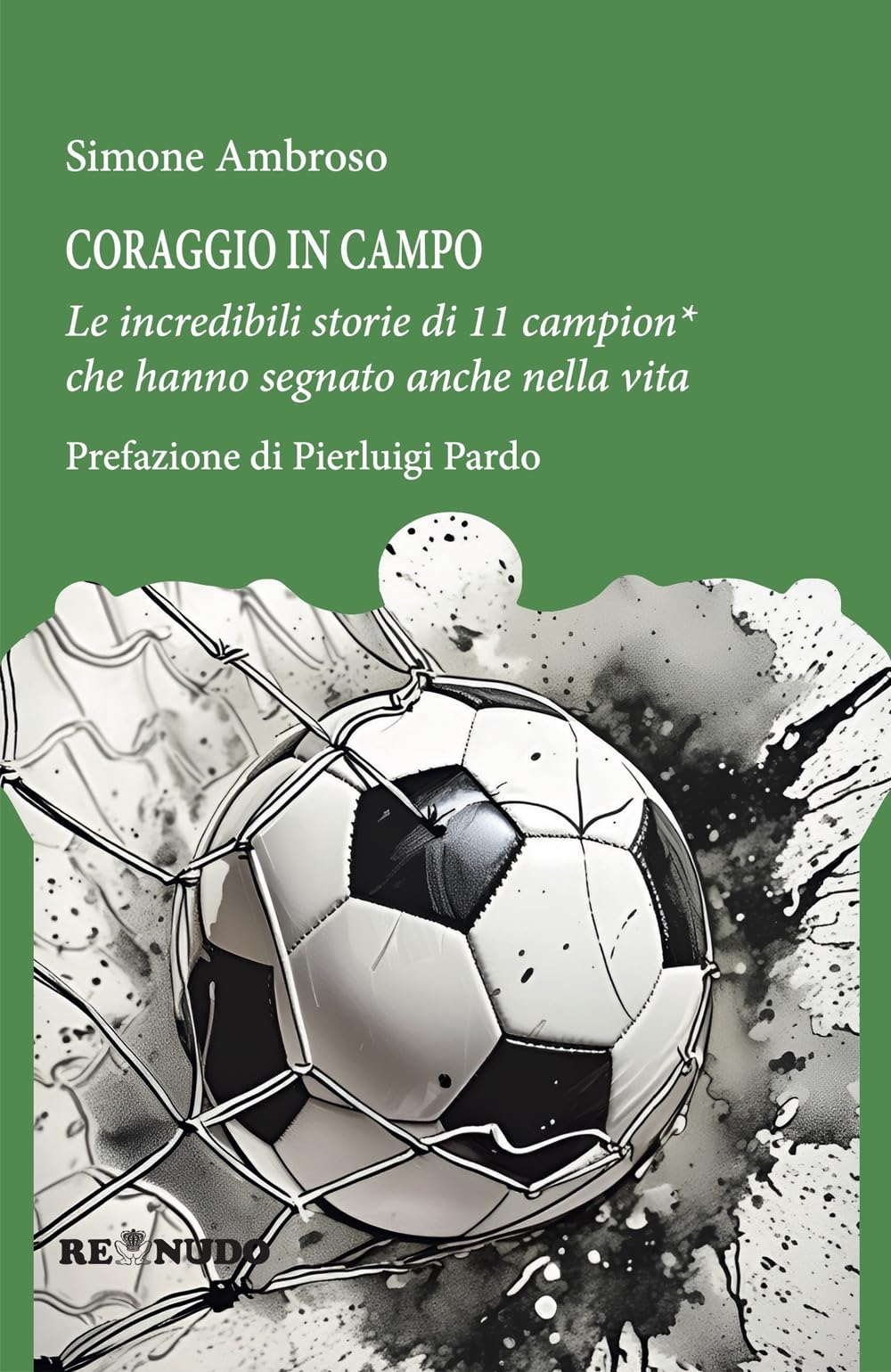 Coraggio in campo. Le incredibili storie di 11 campion* che hanno segnato anche nella vita Sports