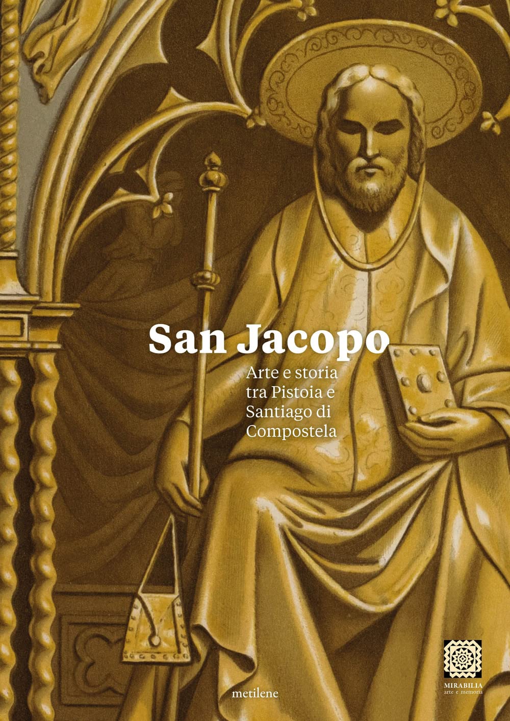 San Jacopo. Arte e storia tra Pistoia e Santiago di Compostela book