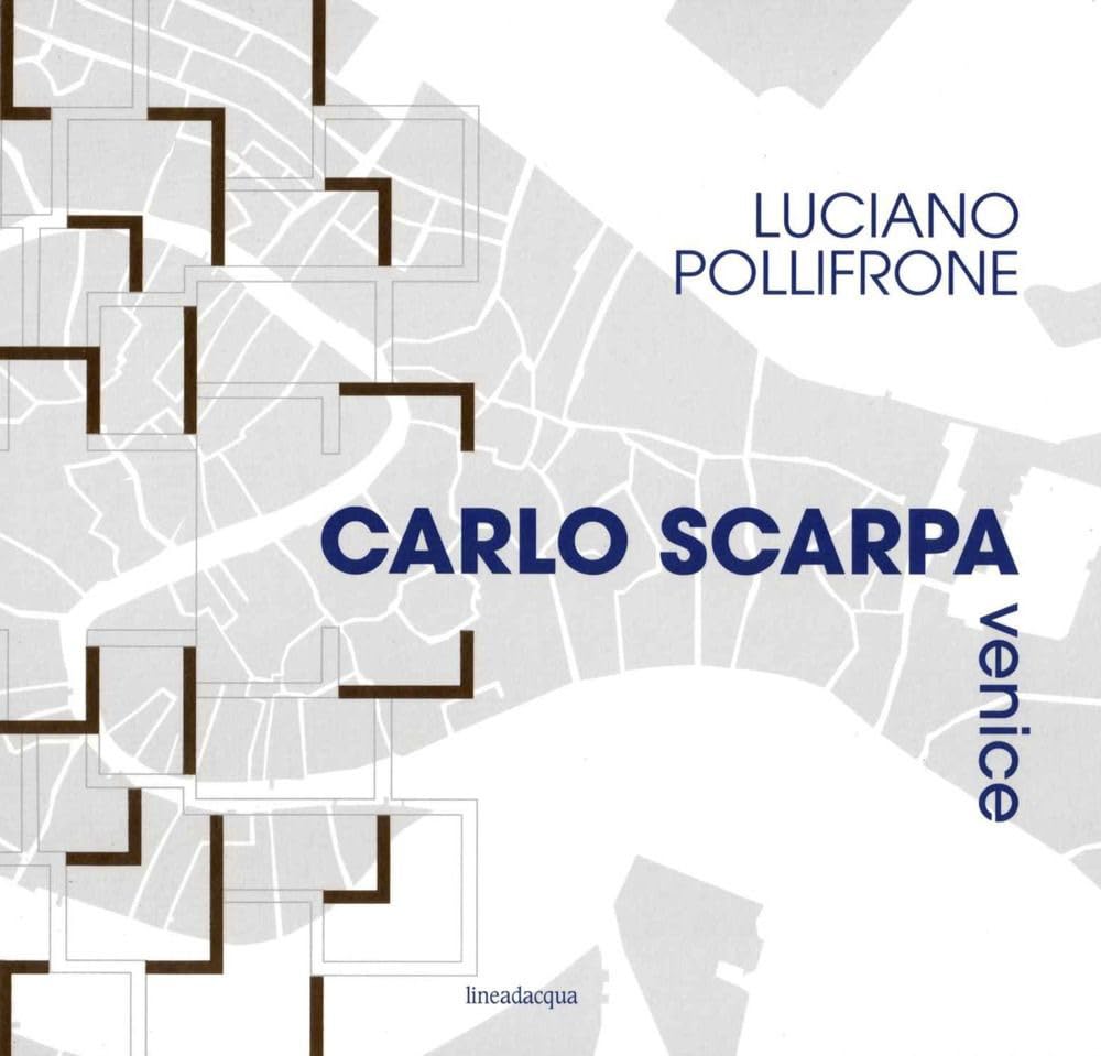 Carlo Scarpa Venice. Ediz. illustrata Architecture
