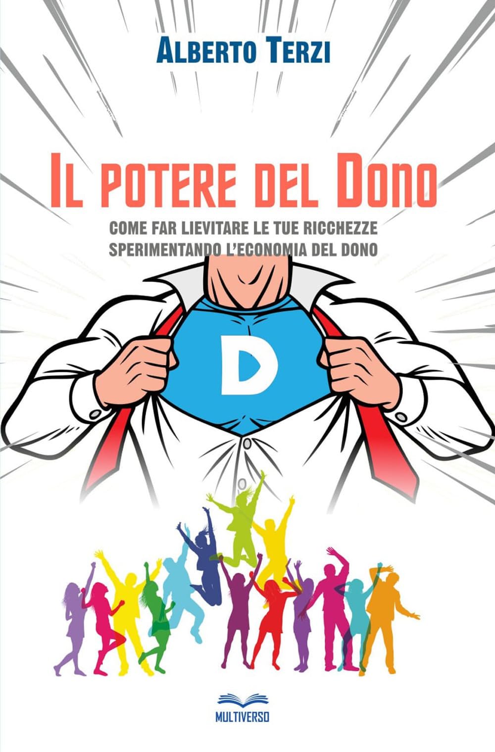 Il potere del dono. Come far lievitare le tue ricchezze sperimentando l'economia del dono Business, Finance & Career