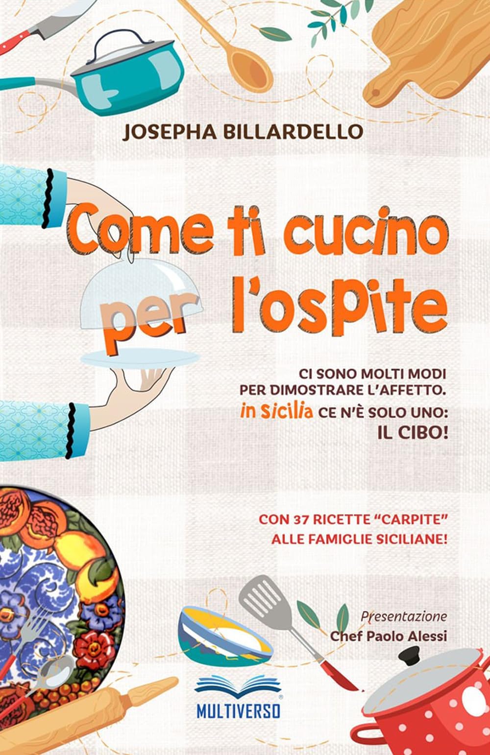 Come ti cucino (per) l'ospite!: Ci sono molti modi di dimostrare l'affetto. In Sicilia ce n'è solo uno: il cibo! book