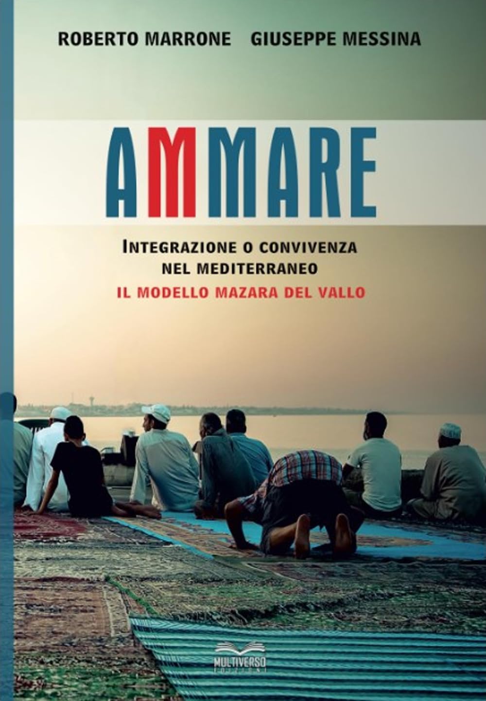 AMMARE: Convivenza o Integrazione nel Mediterraneo - Il Modello Mazara del Vallo book