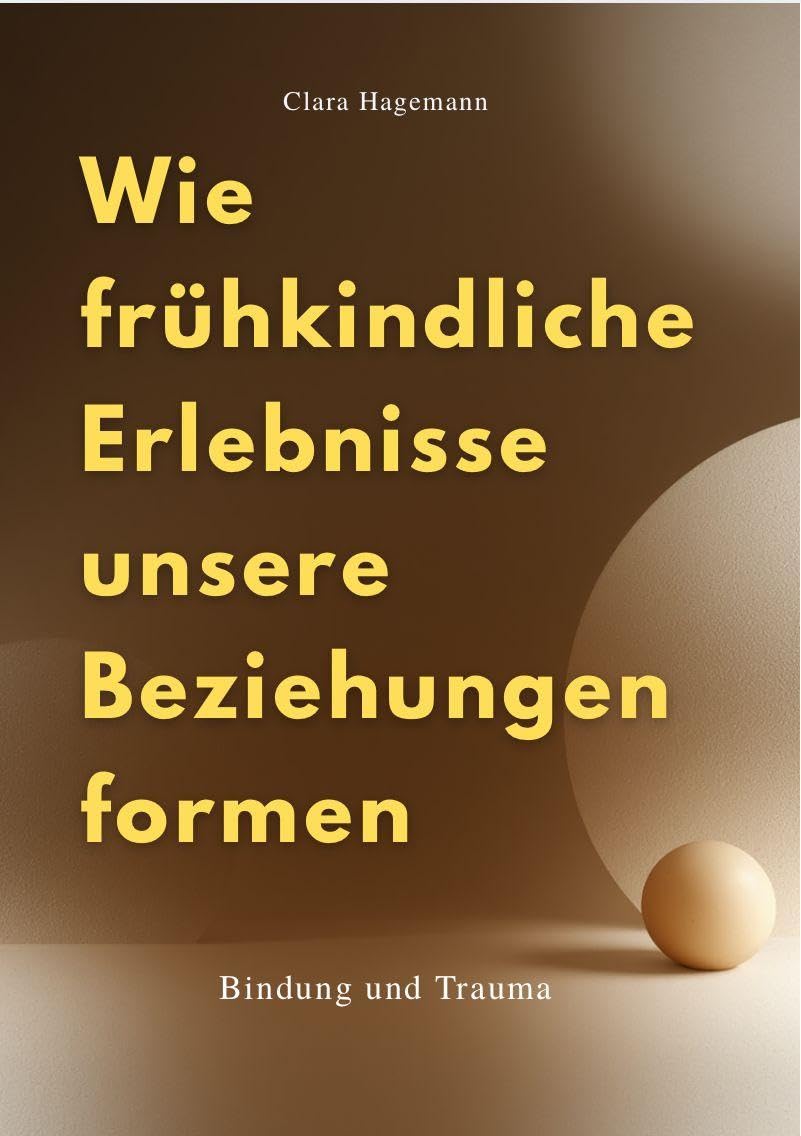 WIE FRÜHKINDLICHE ERLEBNISSE UNSERE BEZIEHUNGEN FORMEN Lifestyle