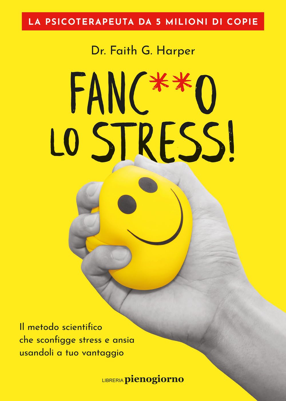 Fanc**o lo stress! Il metodo scientifico che sconfigge stress e ansia usandoli a tuo vantaggio Lifestyle