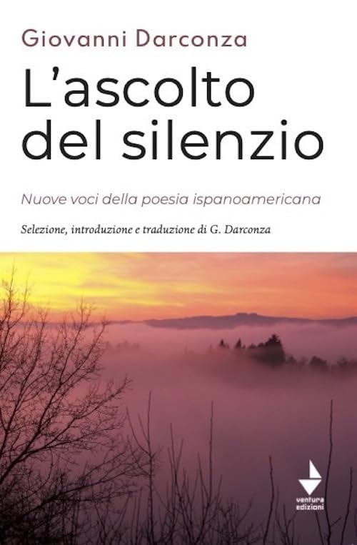 L'ascolto del silenzio. Nuove voci della poesia ispanoamericana. Ediz. bilingue book