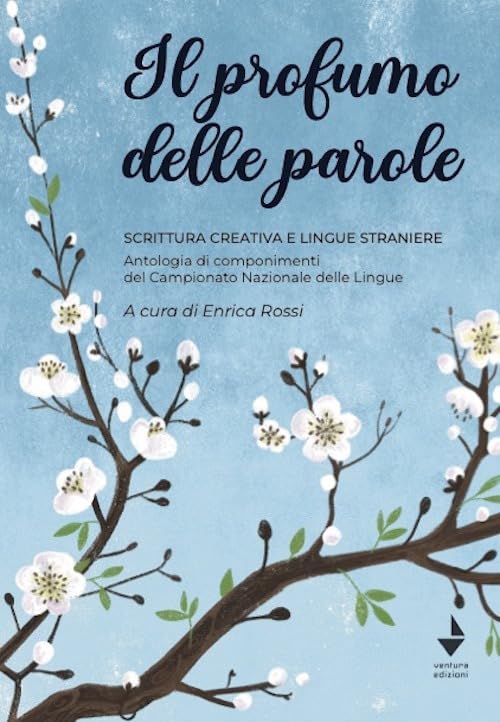 Il profumo delle parole. Scrittura creativa e lingue straniere. Antologia di componimenti del Campionato nazionale delle lingue book