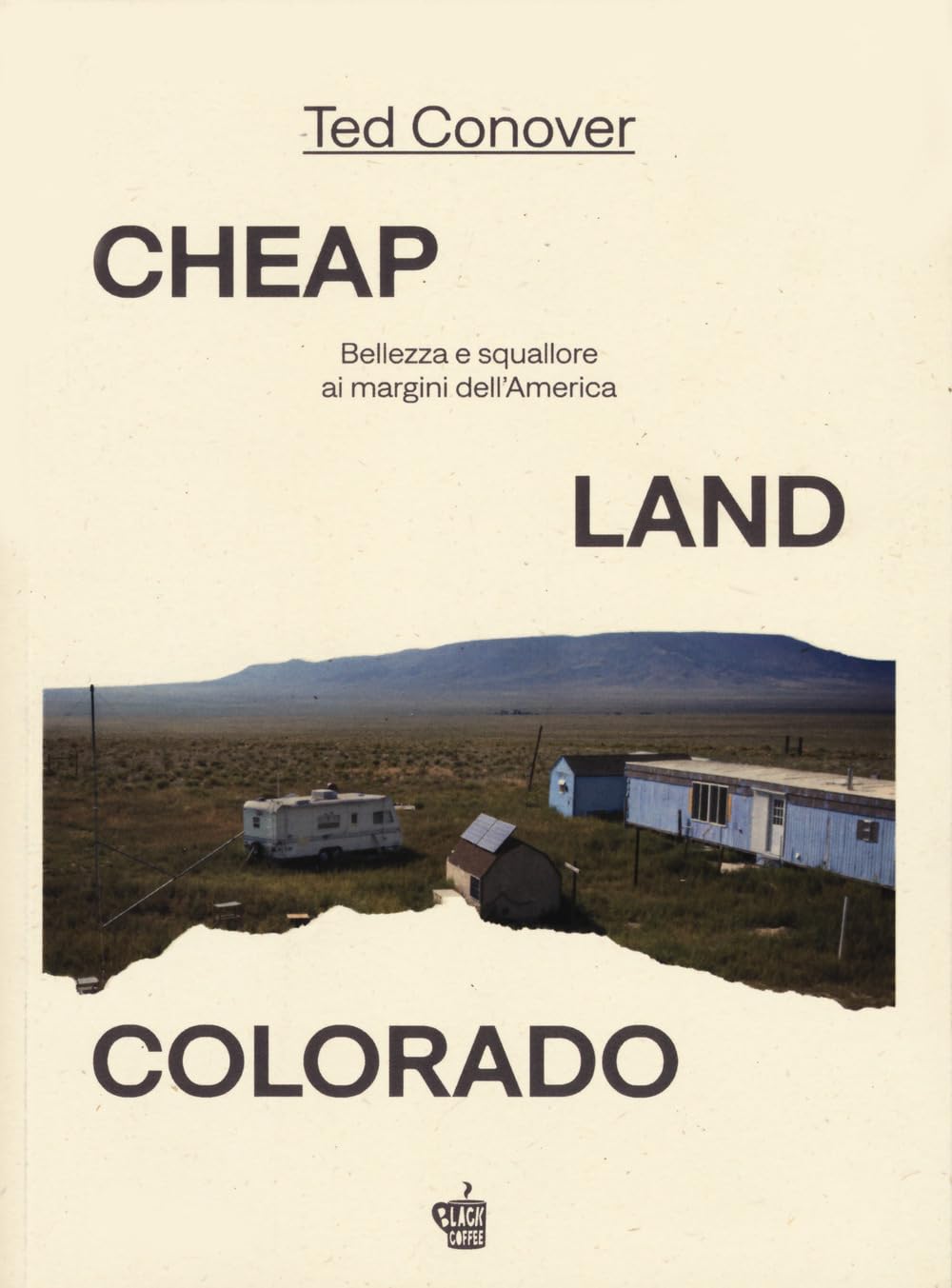 Cheap Land Colorado. Bellezza e squallore ai margini dell'America book