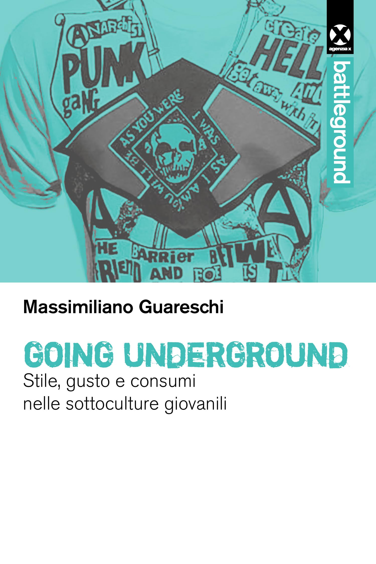 Going underground. Stile, gusto e consumi nelle sottoculture giovanili Books