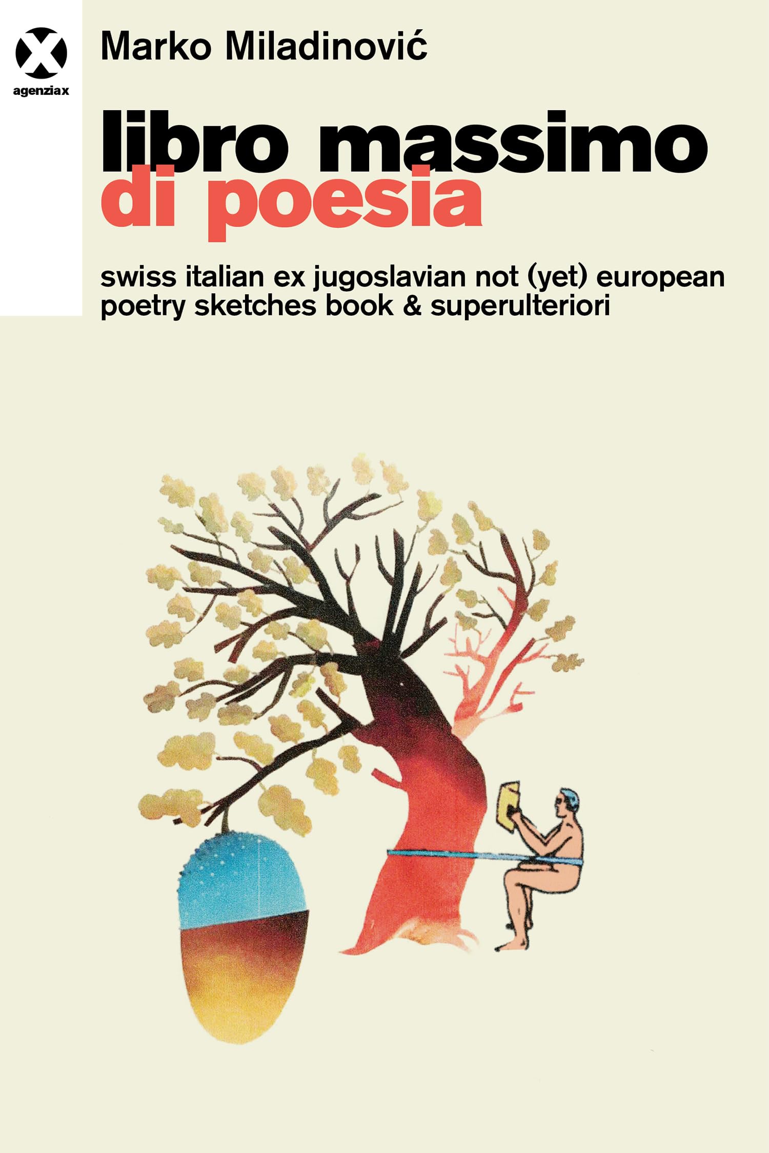 Libro massimo di poesia. Swiss italian ex jugoslavian not (yet) european poetry sketches book & superulteriori book