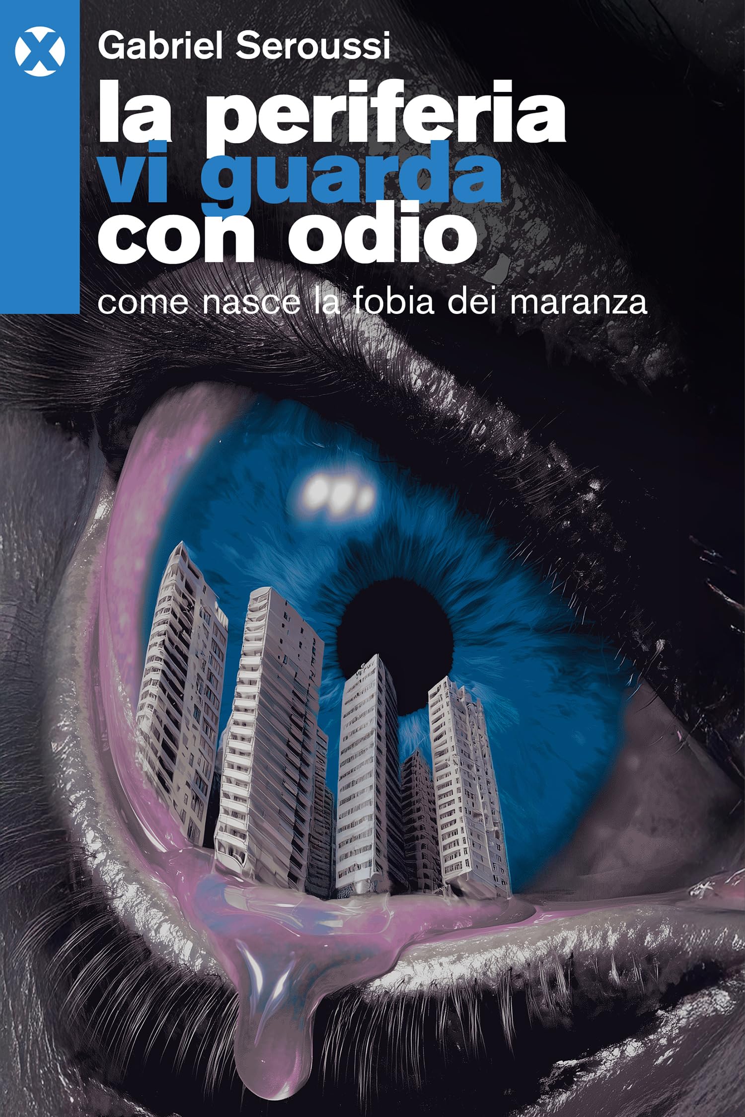 La periferia vi guarda con odio. Come nasce la fobia dei maranza book