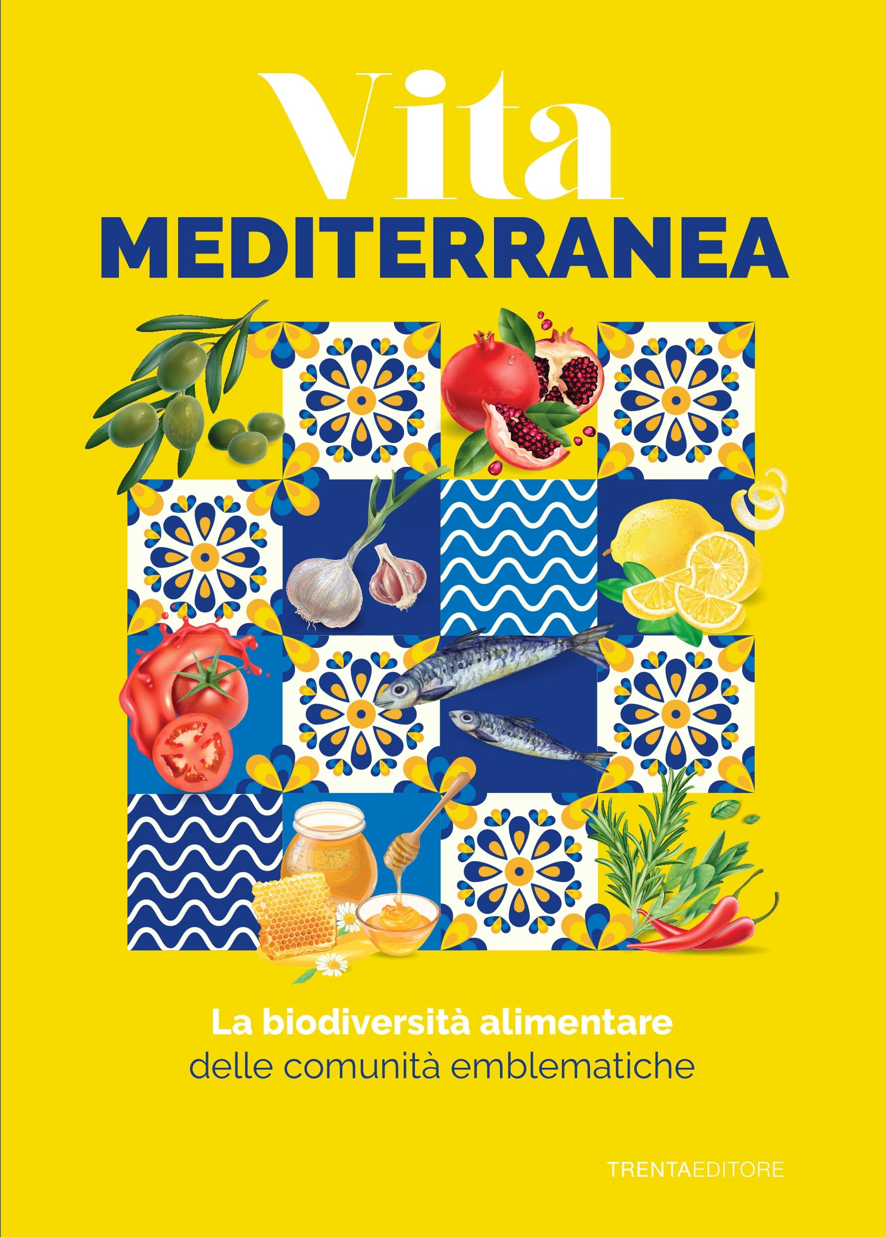 La biodiversità alimentare delle comunità emblematiche. Vita mediterranea book