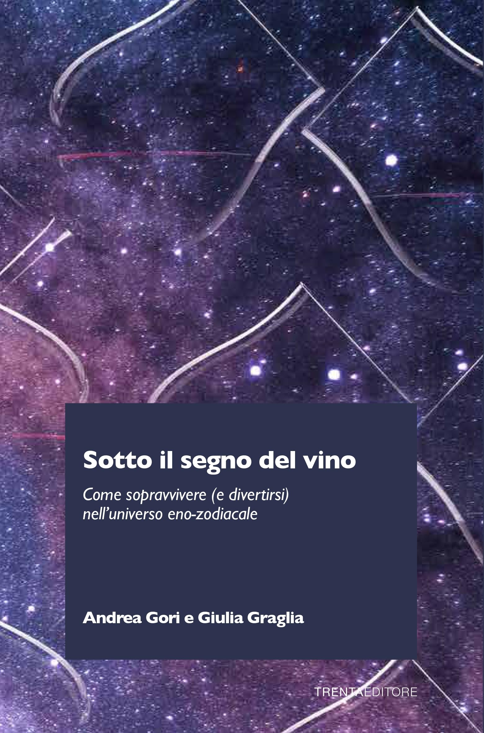 Sotto il segno del vino. Come sopravvivere (e divertirsi) nell'universo eno-zodiacale book