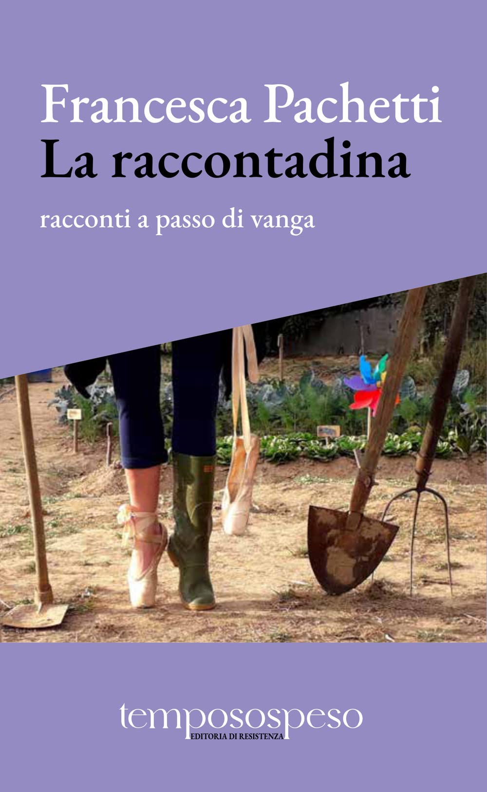 La raccontadina. Racconti a passo di vanga Essays & Short Stories
