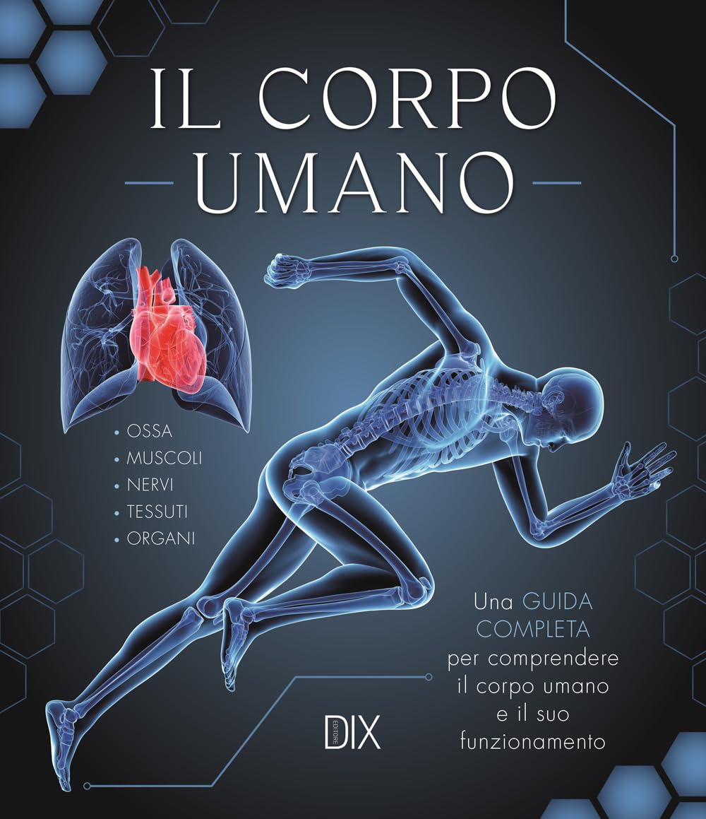 Il corpo umano. Una guida completa per comprendere il corpo umano e il suo funzionamento book