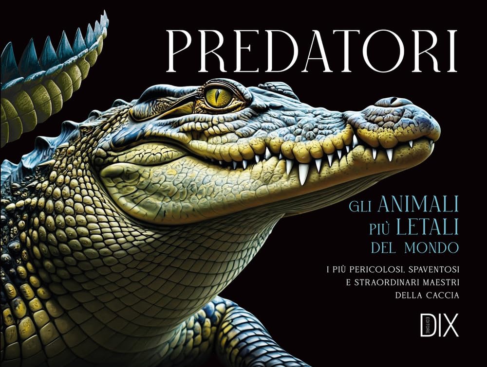 Predatori. Gli animali più letali del mondo book