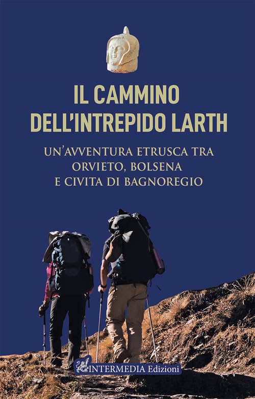 Il cammino dell'intrepido Larth. Un'avventura etrusca tra Orvieto, Bolsena e Civita di Bagnoregio Travel
