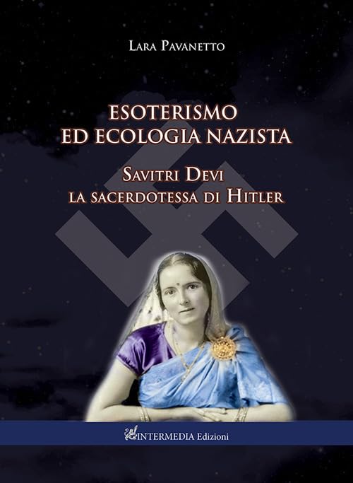 Esoterismo ed ecologia nazista. Savitri Devi sacerdotessa di Hitler Politics & Society
