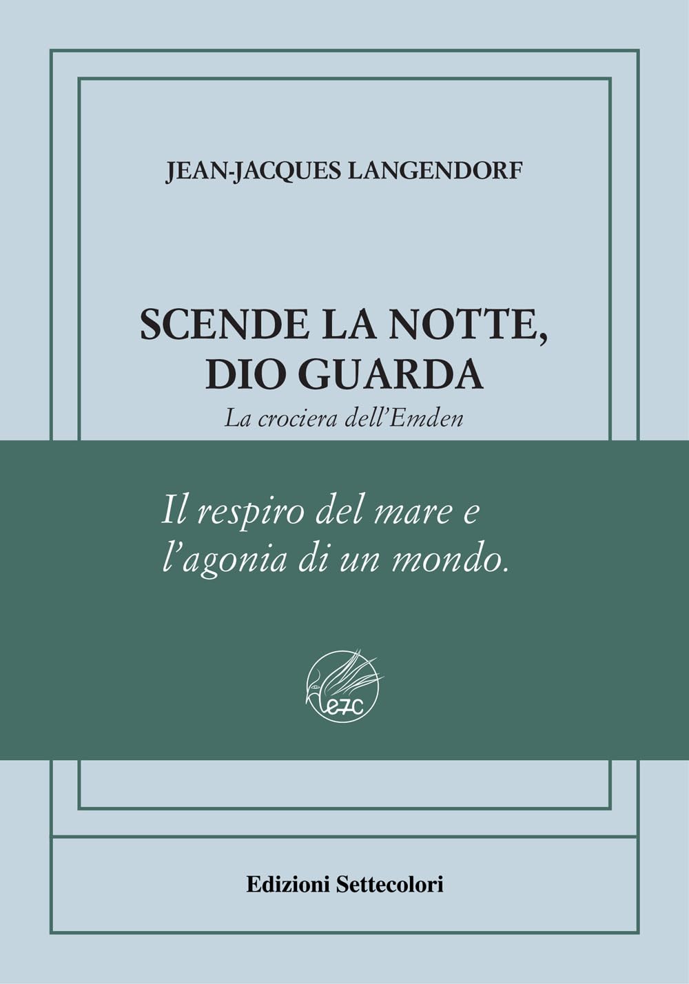 Scende la notte, Dio guarda. La crociera dell'Emden. Ediz. numerata (Di là dal fiume e tra gli alberi) Personalities