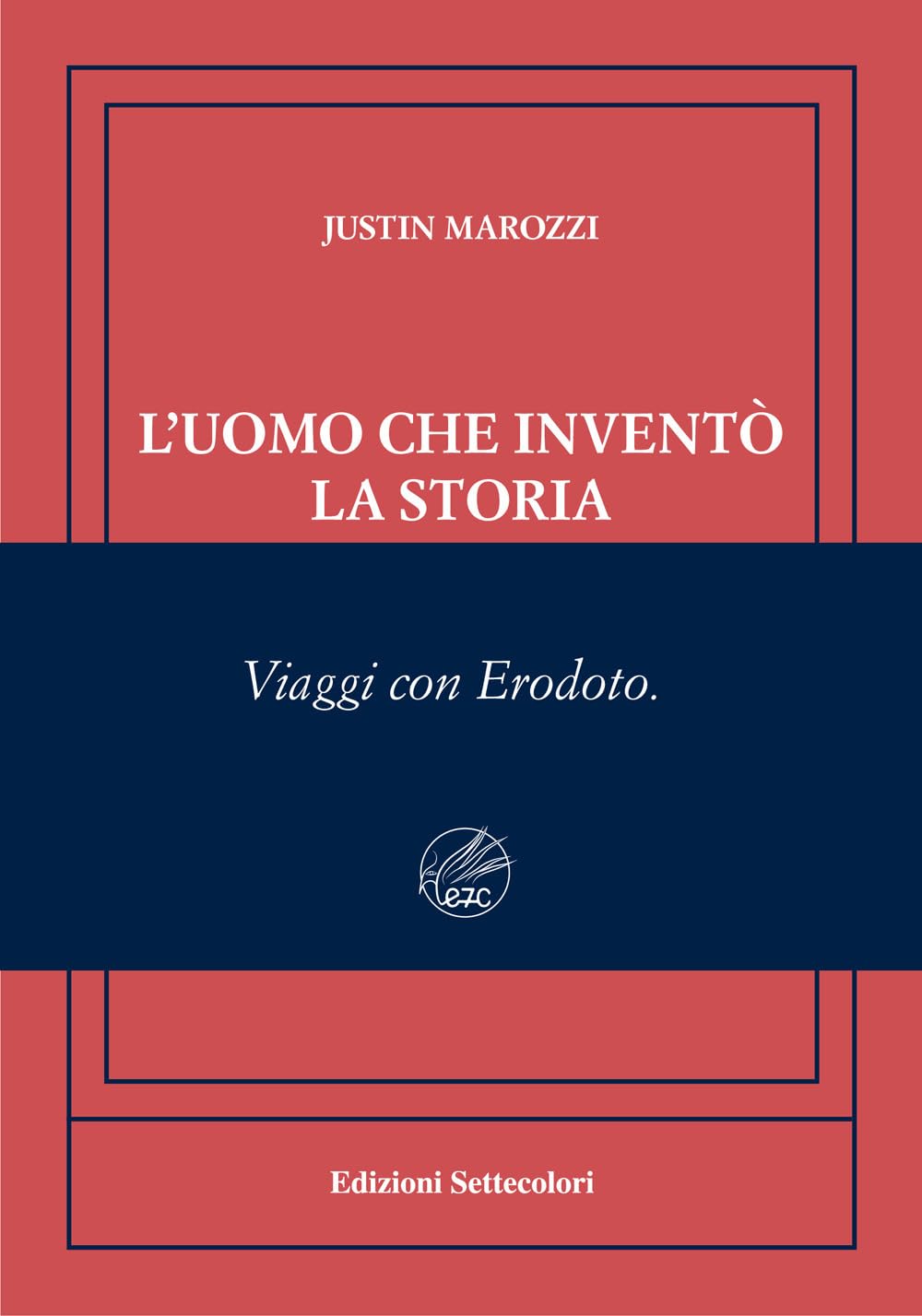 L'uomo che inventò la storia. Viaggi con Erodoto. Ediz. numerata book
