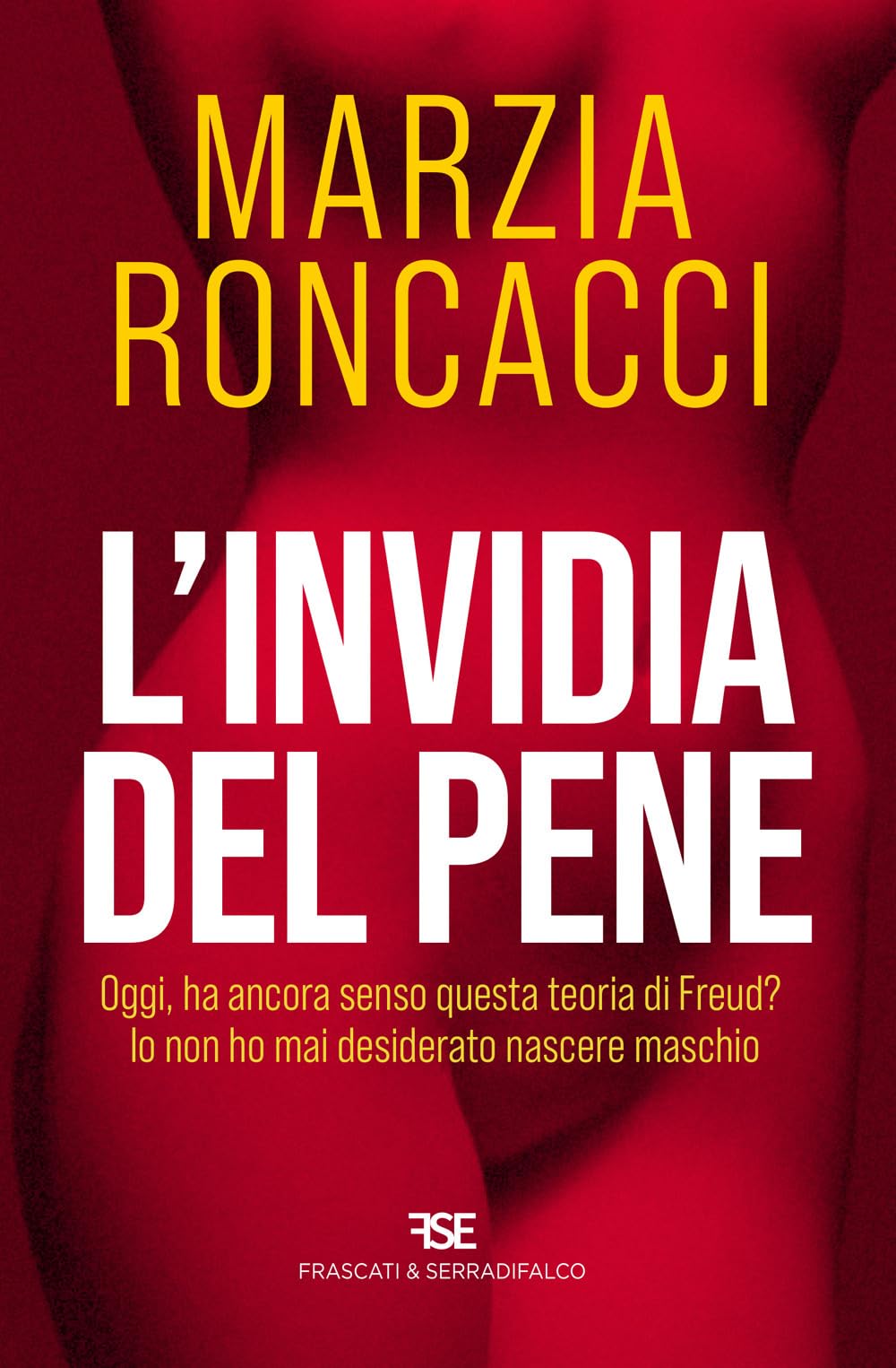 L'invidia del pene. Oggi, ha ancora senso questa teoria di Freud? Io non ho mai desiderato nascere maschio Business, Finance & Career