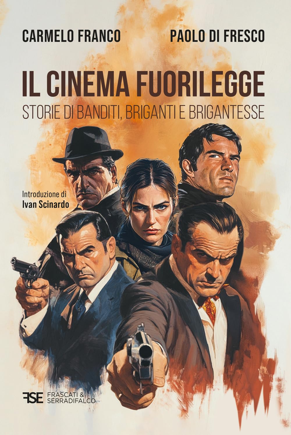Il cinema fuorilegge. Storie di banditi, briganti e brigantesse book