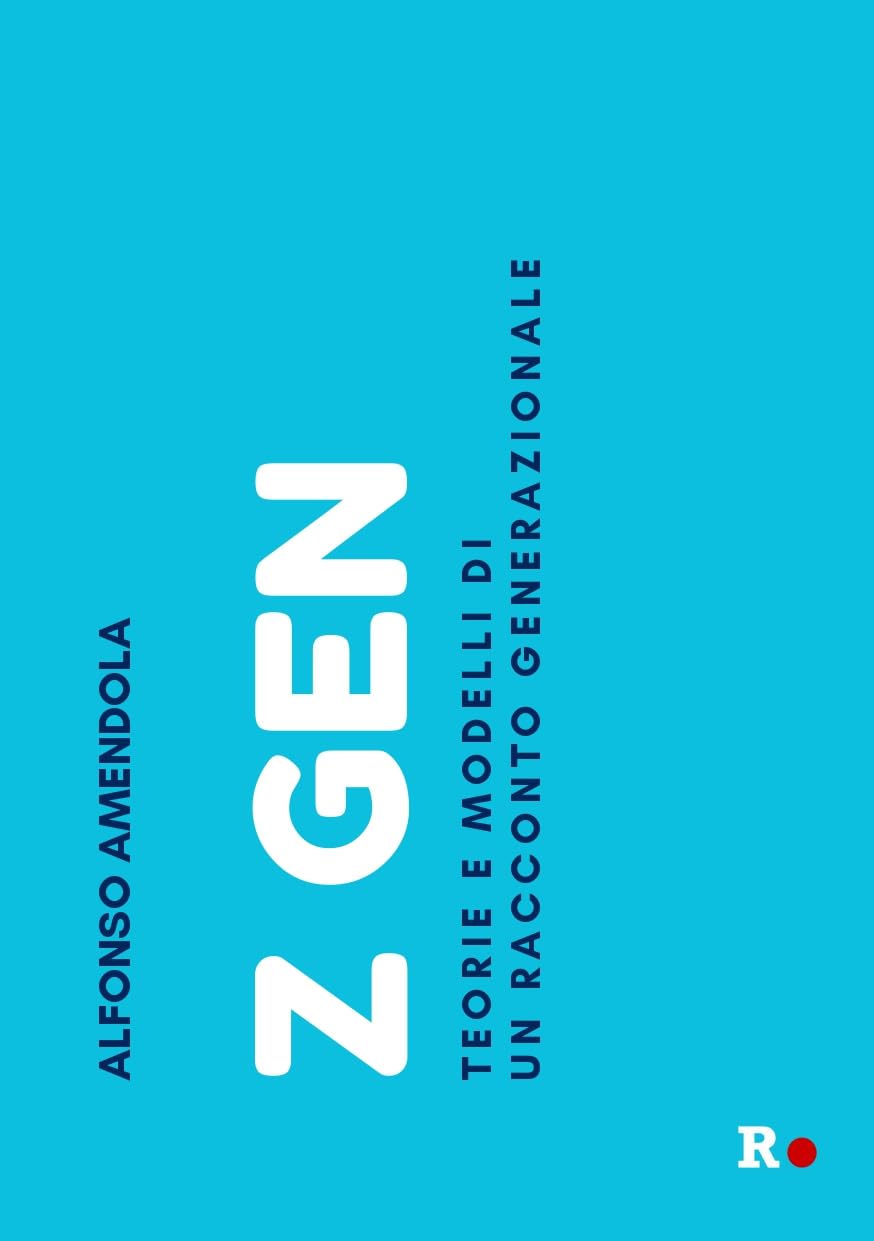 Z Gen. Teorie e modelli di un racconto generazionale (La sensibilità vitale) Books