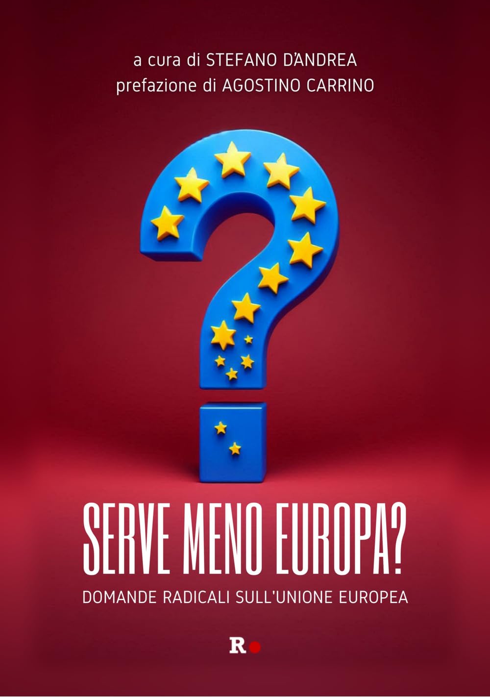 Serve meno Europa? Domande radicali sull'Unione europea (Inciampi) Politics & History