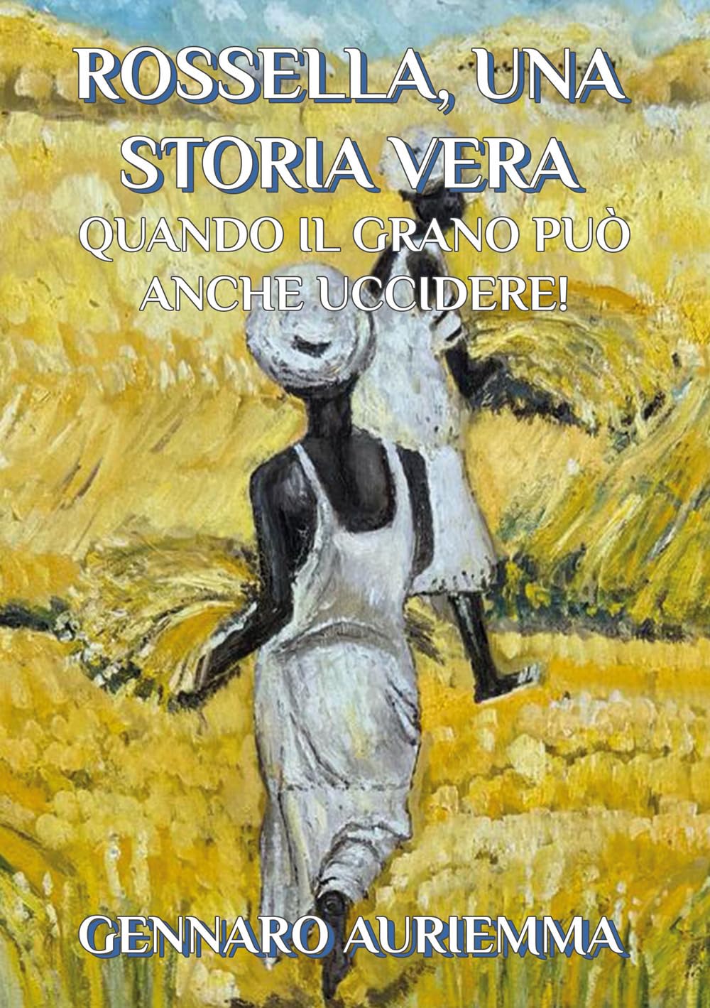 Rossella, una storia vera. Quando il grano può anche uccidere! book