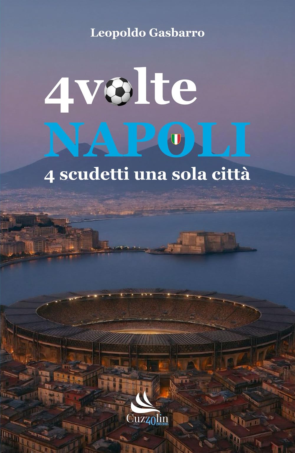 4 volte Napoli. 4 scudetti una sola città book