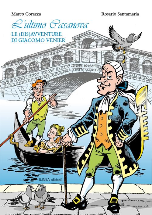 L'ultimo Casanova. Le (dis)avventure di Giacomo Venier. Ediz. illustrata (Linea narrativa) Contemporary literature