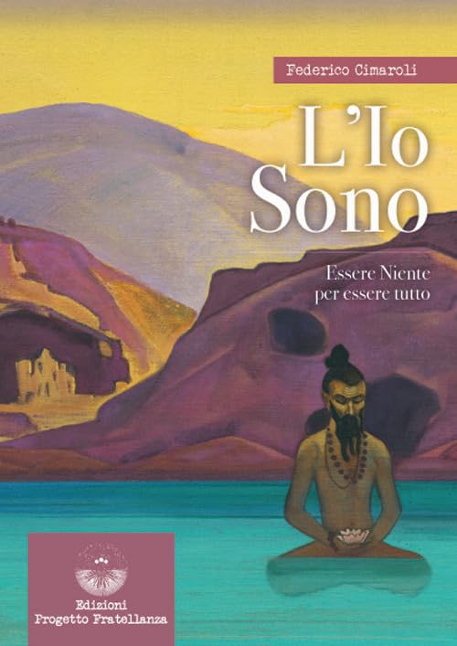 L'io sono. Essere niente per essere tutto Religion & Esotericism