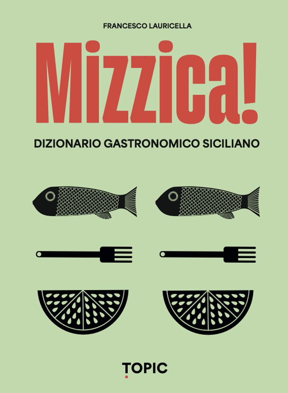 Mizzica! Dizionario gastronomico siciliano book