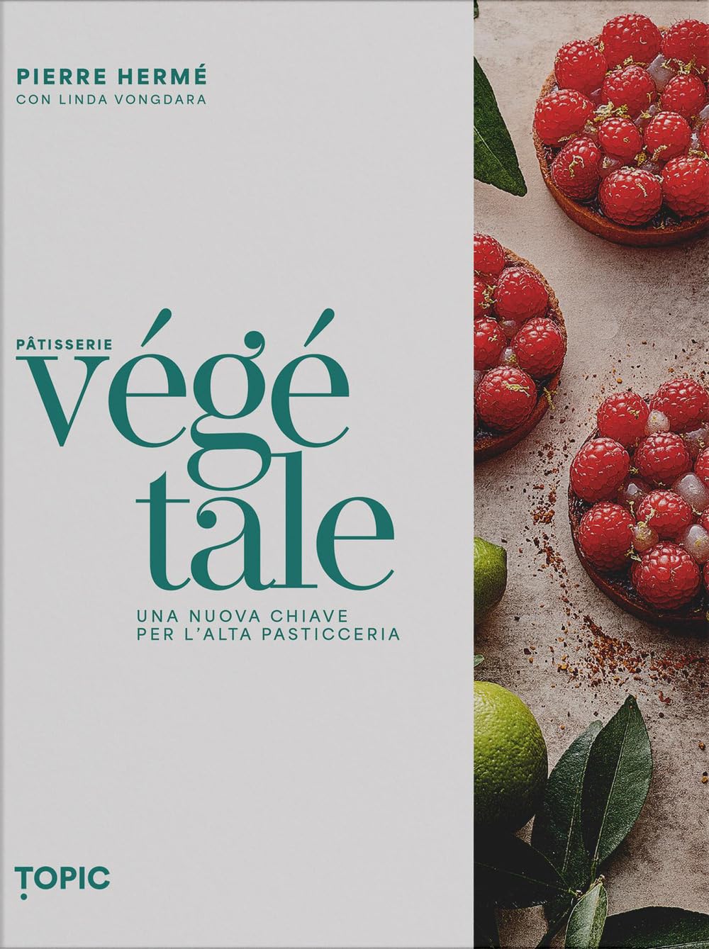 Pâtisserie végétale. Una nuova chiave per l'alta pasticceria book
