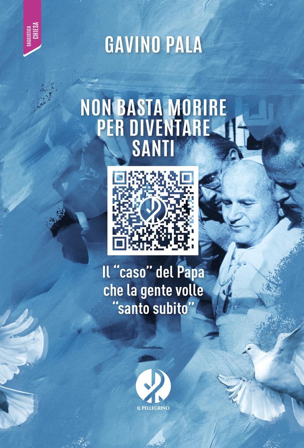 Non basta morire per diventare santi. Il «caso» del Papa che la gente volle «santo subito» book