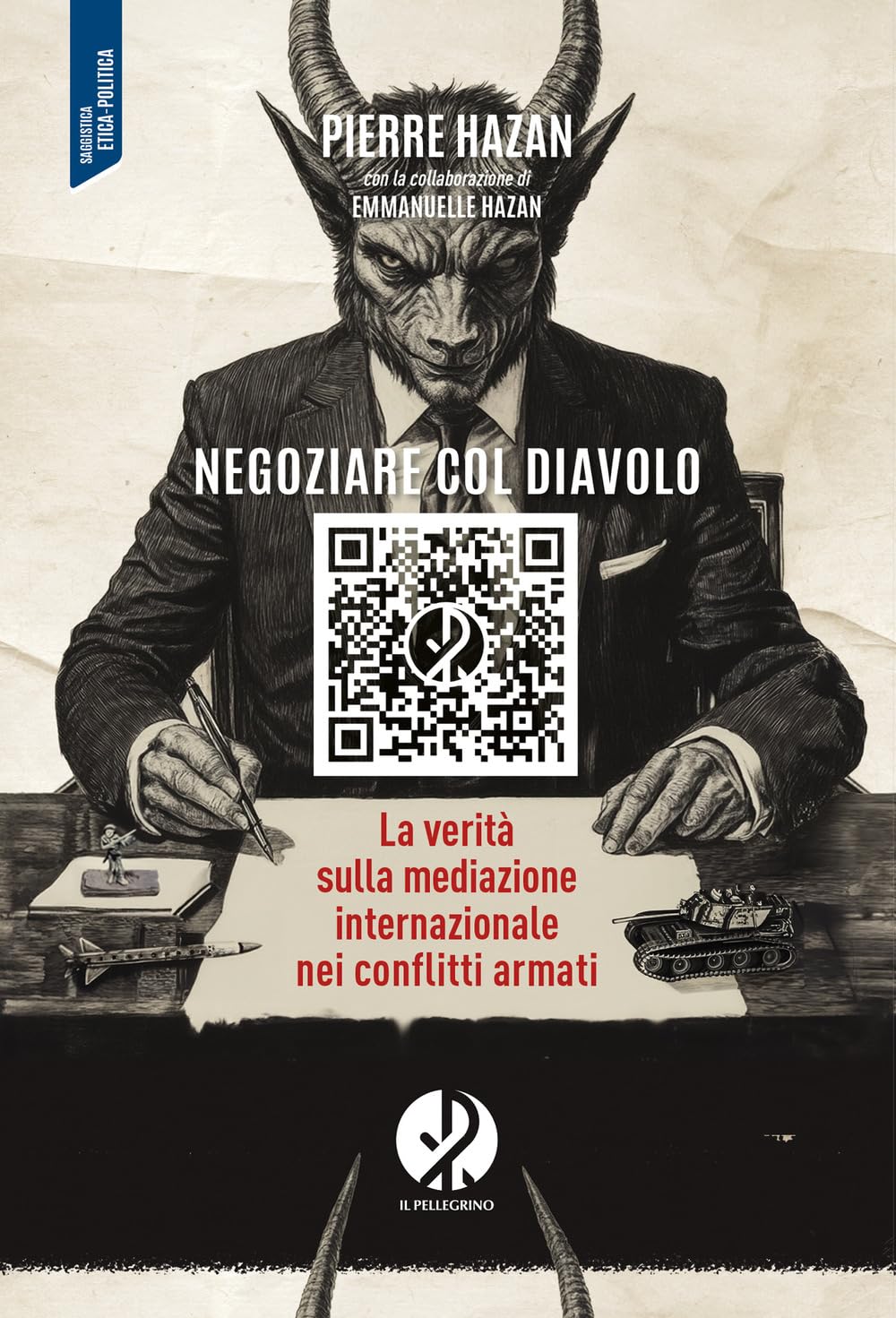 Negoziare col diavolo. La verità sulla mediazione internazionale nei conflitti armati Politics & History