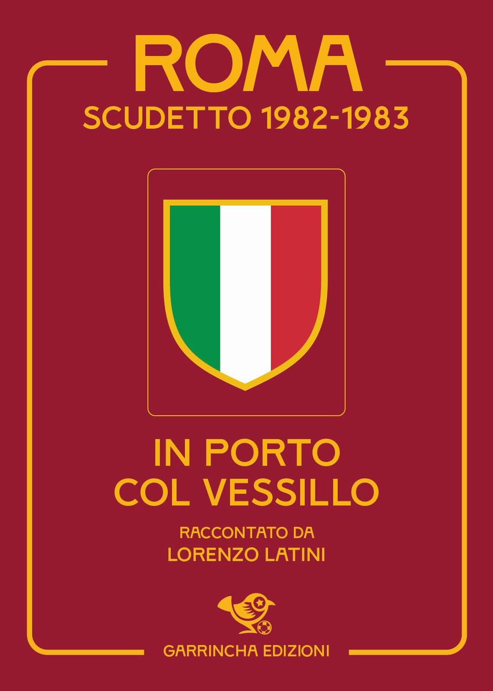 Roma scudetto 1982-1983. In porto col vessillo book