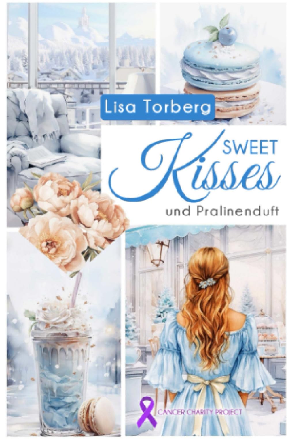 Sweet Kisses und Pralinenduft (KISSES • Benefizprojekt Krebsforschung, Band 1) Books