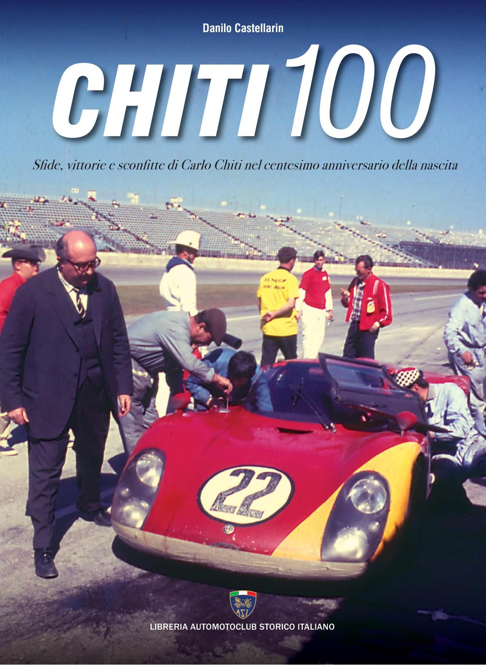 Chiti 100. Sfide, vittorie e sconfitte di Carlo Chiti nel centesimo anniversario della nascita book