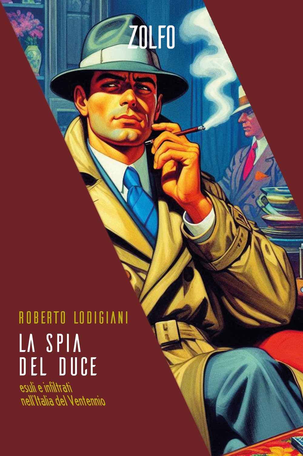 La spia del Duce. Esuli e infiltrati nell'Italia del Ventennio Politics & Society