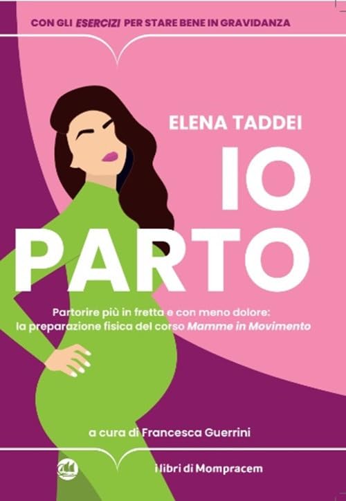 Io parto. Partorire più in fretta e con meno dolore: la preparazione fisica del corso «Mamme in movimento» book