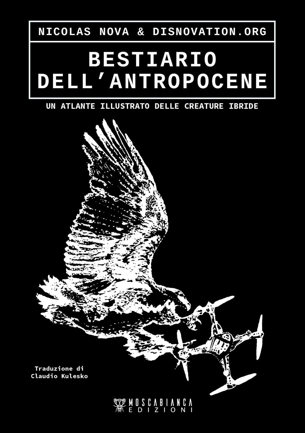 Bestiario dell’antropocene. Un atlante illustrato delle creature ibride book