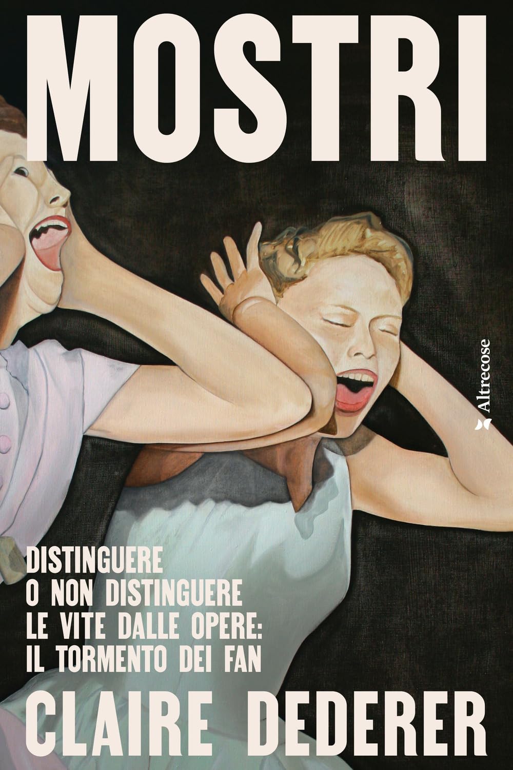 Mostri. Distinguere o non distinguere le vite dalle opere: il tormento dei fan (Altrecose) Books